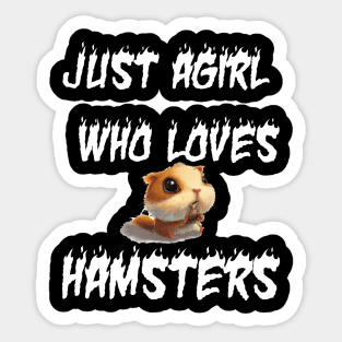 just a girl who loves hamsters Sticker